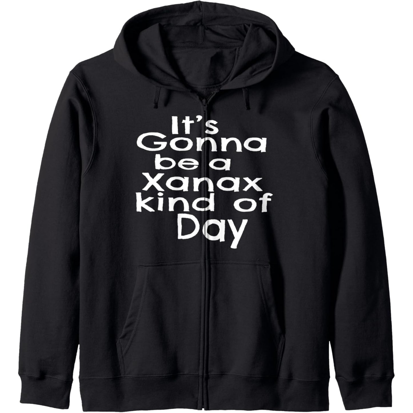 Its Gonna Be A Xanax Kind Of Day Zip Hoodie - Medaid