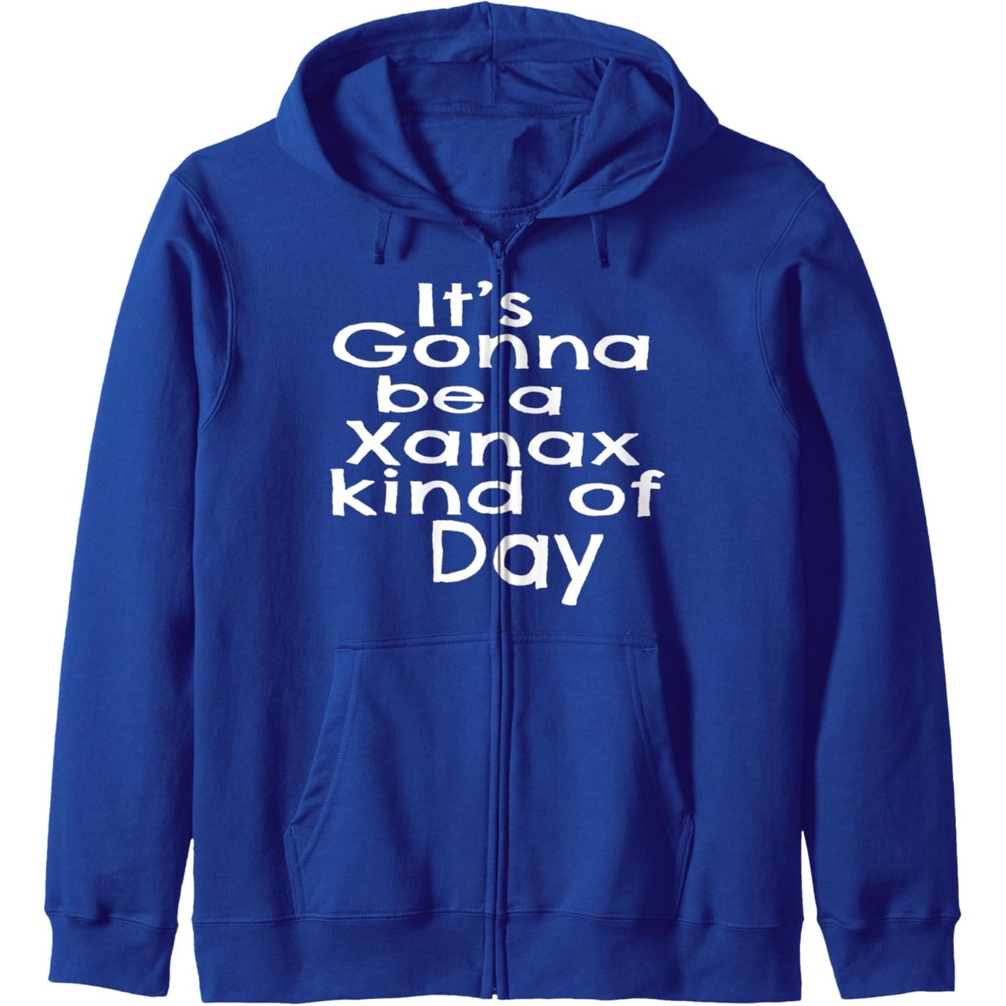 Its Gonna Be A Xanax Kind Of Day Zip Hoodie - Medaid