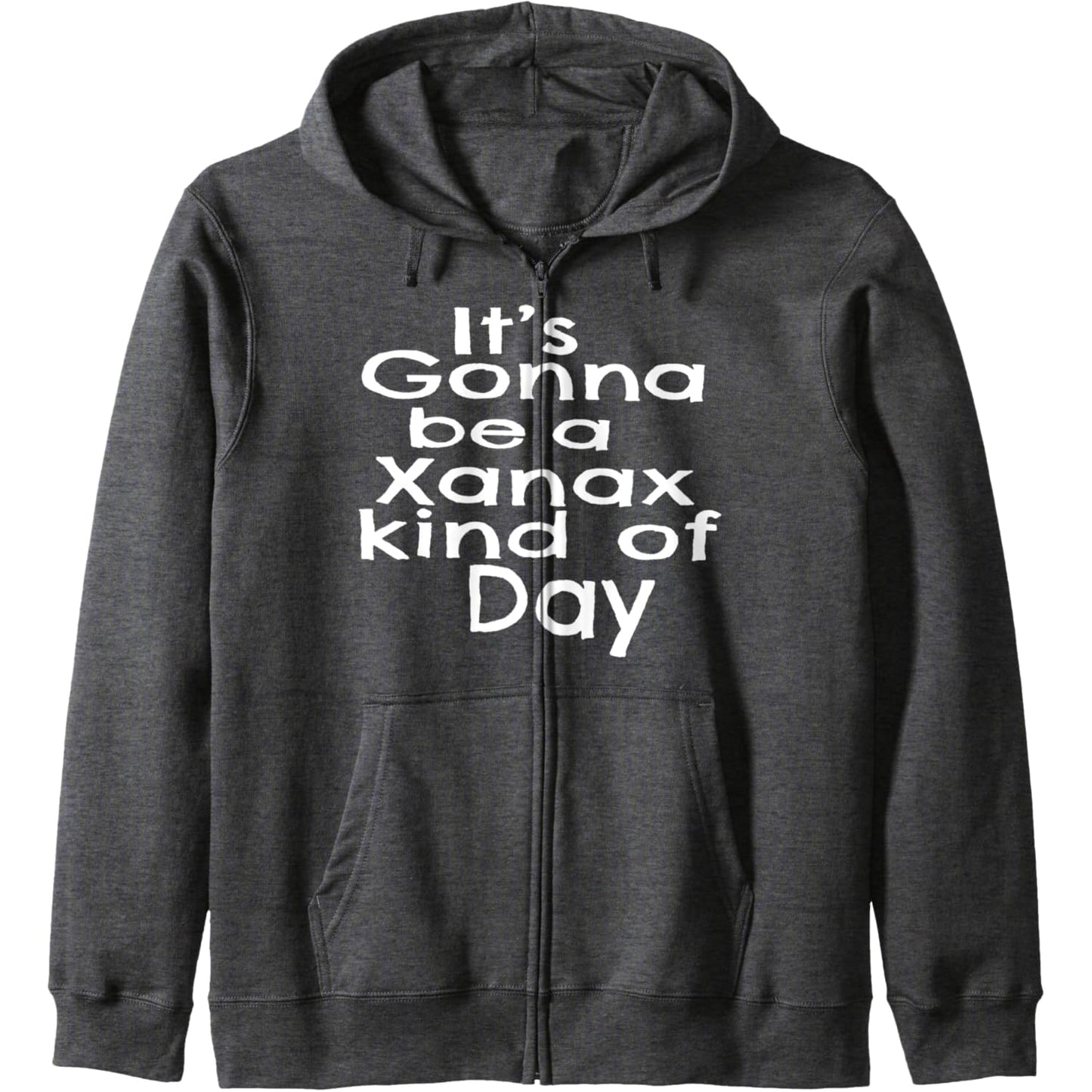 Its Gonna Be A Xanax Kind Of Day Zip Hoodie - Medaid
