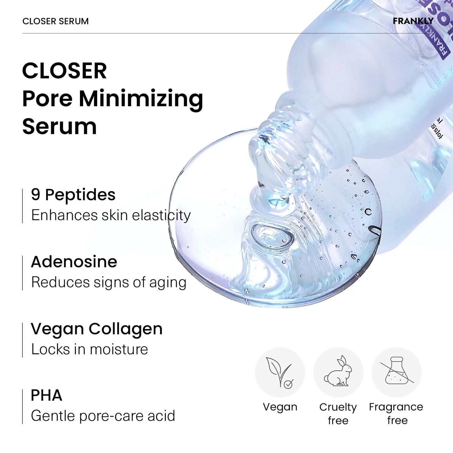 FRANKLY Closer Serum | Pore Minimizer Serum | 9 Peptides, Vegan Collagen, Adenosine, PHA | Korean Pore Minimizer for Glass Skin, Anti-Aging, Hydration, Elasticity | 1.01 fl oz - Medaid International