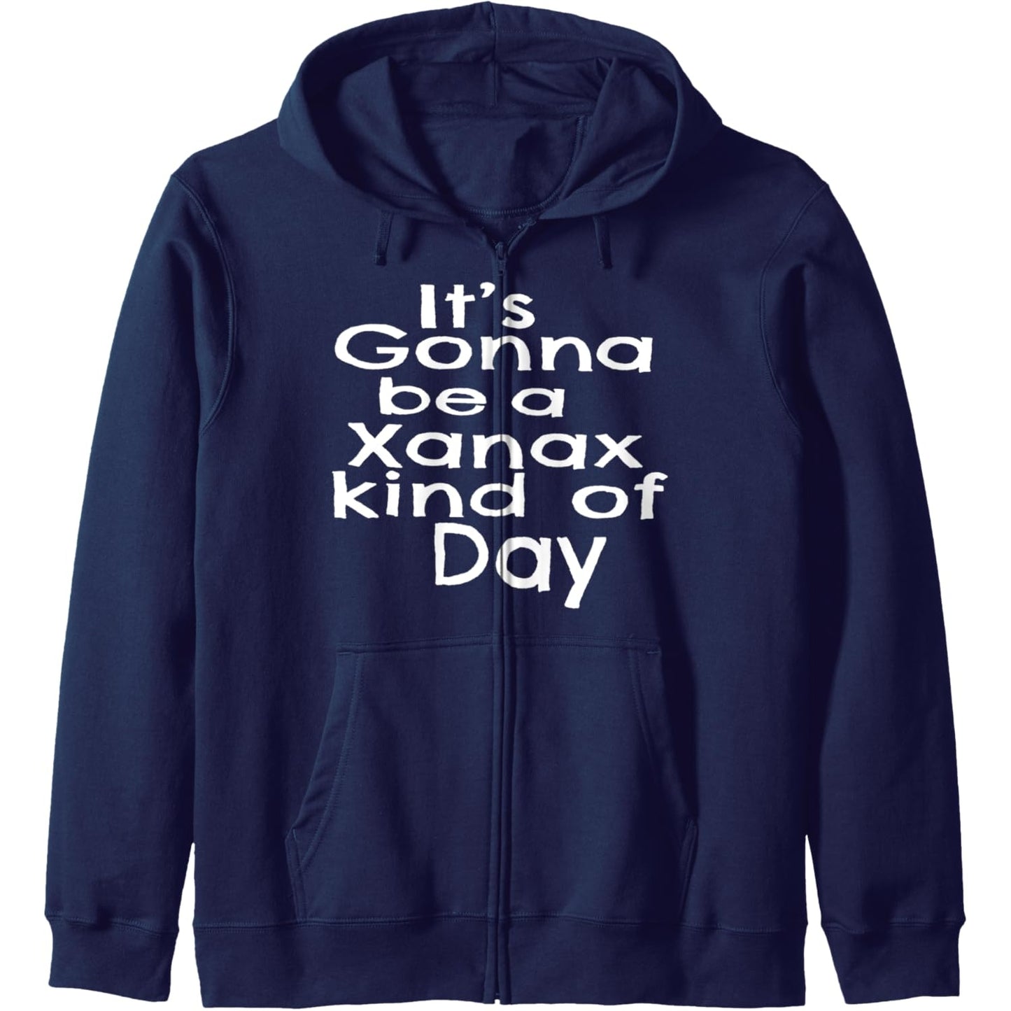 Its Gonna Be A Xanax Kind Of Day Zip Hoodie - Medaid
