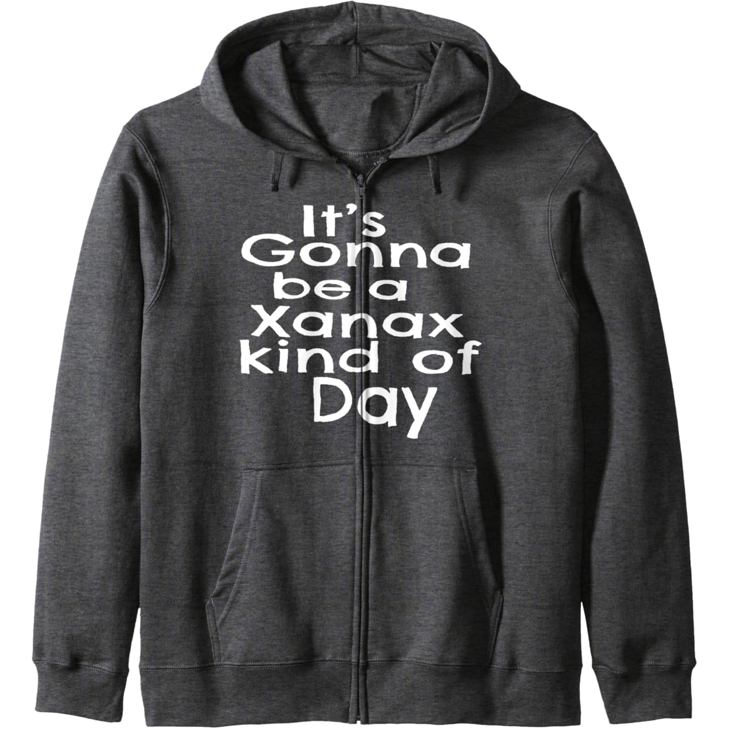 Its Gonna Be A Xanax Kind Of Day Zip Hoodie - Medaid